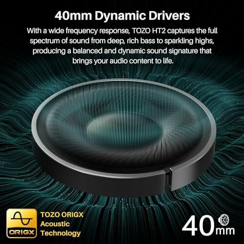 40mm dynamic drivers with TOZO ORIGX acoustic technology for balanced sound.